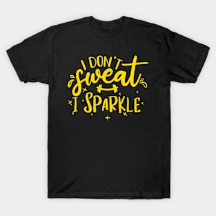 I don't sweat i sparkle T-Shirt